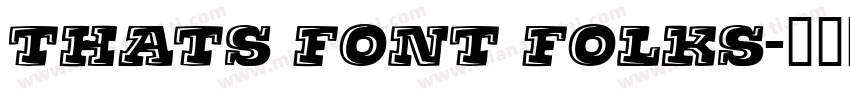 Thats Font Folks字体转换